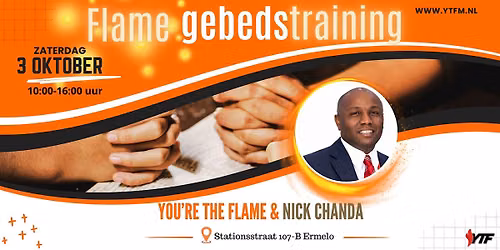 You’re the Flame: Gebedstraining — lezing in Ermelo